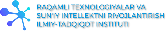 RAQAMLI TEXNOLOGIYALAR VA SUN’IY INTELEKTNI RIVOJLANTIRISH ILMIY-TADQIQOT INSTITUTI